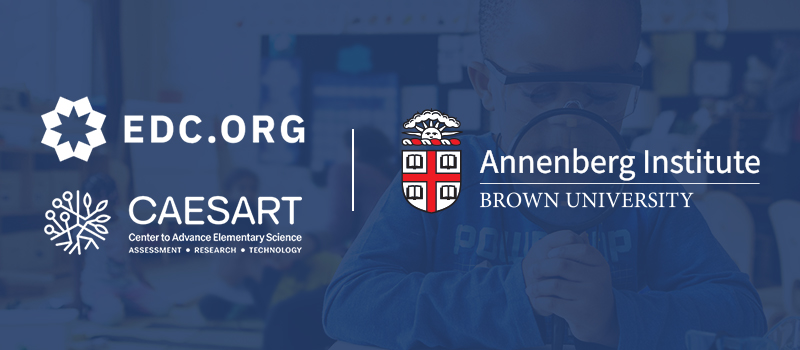 The EDC and CAESART logos and the Annenberg Institute at Brown logo overlayed on an image of an elementary student looking through a magnifying glass